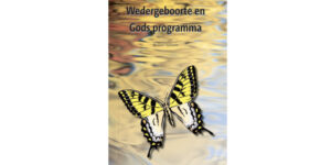 Wedergeboorte en Gods Programma
